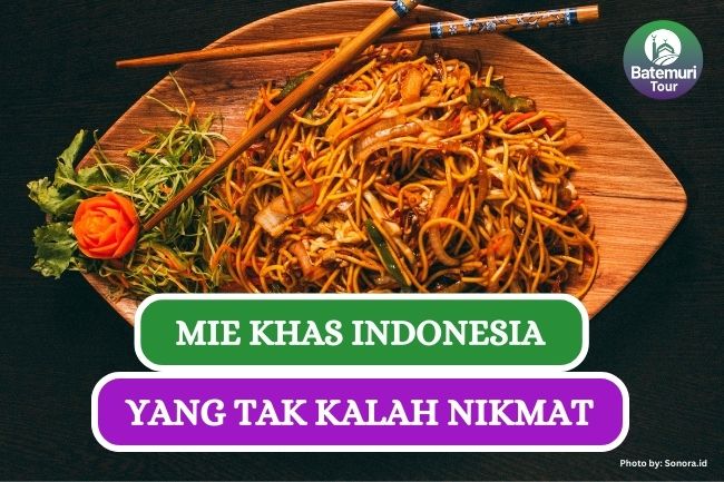 8 Mie Khas Indonesia yang Menggugah Selera, Sudah Coba yang Mana??